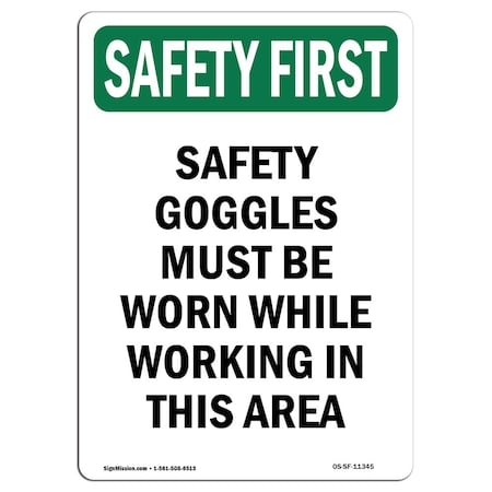Signmission OSHA Sign, Goggles Must Worn While, 18in X 12in Aluminum, 12" W, 18" H, Portrait OS-SF-A-1218-V-11345